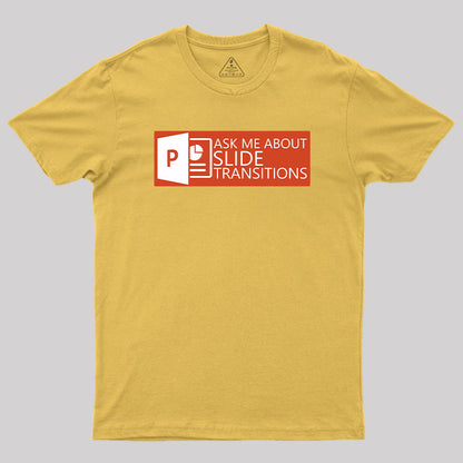 Ask Me About Slide Transitions T-Shirt