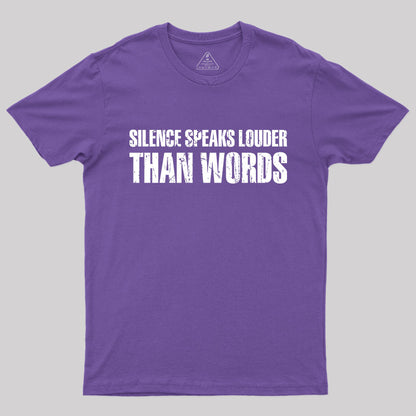 Silence Speaks Louder than Words T-Shirt