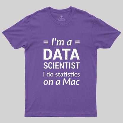 I'm a DATA SCIENTIST I do statistics on a Mac T-Shirt