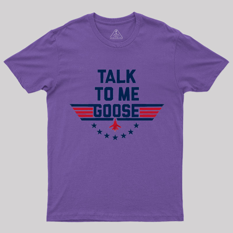 Talk To Me Goose T-Shirt