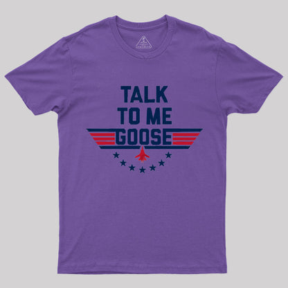 Talk To Me Goose T-Shirt