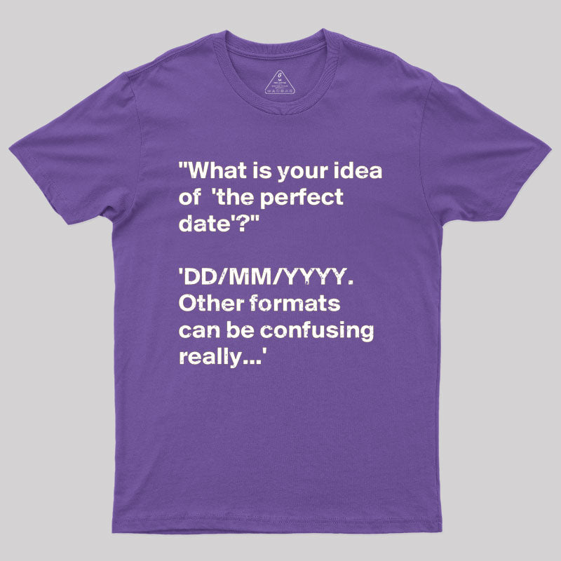 What is Your Idea of the Perfect Date T-Shirt