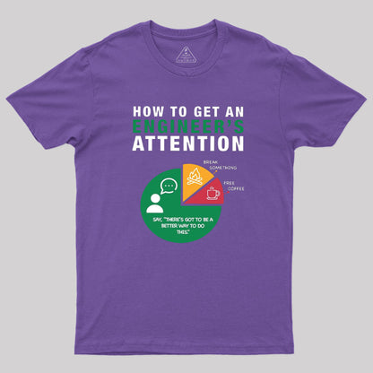 How To Get An Engineer's Attention T-Shirt