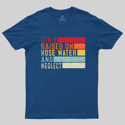 Gen X Raised On Hose Water T-Shirt