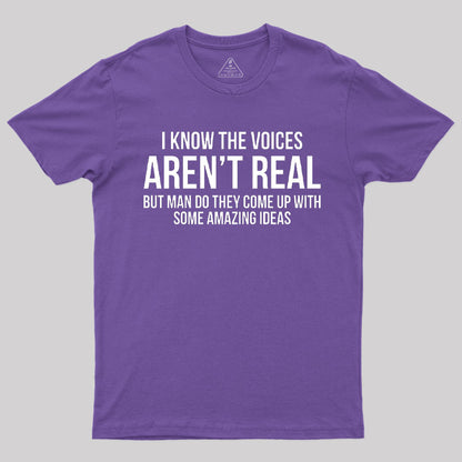 Voices Arent Real Sarcastic T-Shirt