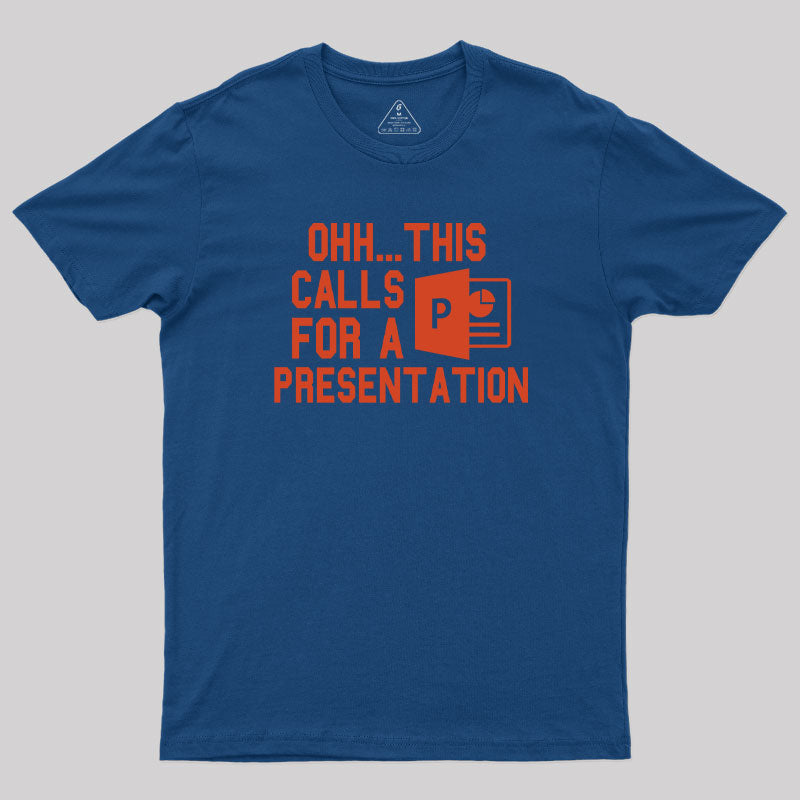 Ohh...This Calls for a Presentation T-Shirt