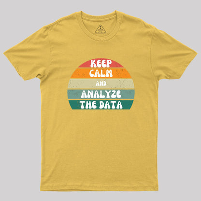 Keep Calm and Analyze The Data T-Shirt