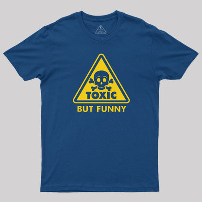 Toxic but Funny T-Shirt