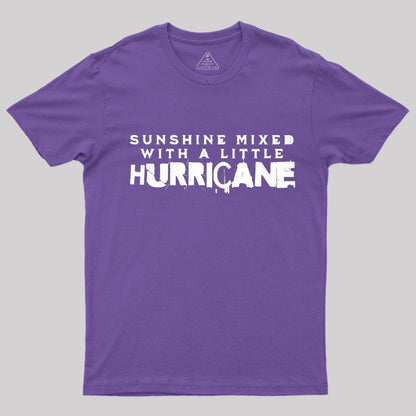 Sunshine Mixed with a Little Hurricane T-Shirt