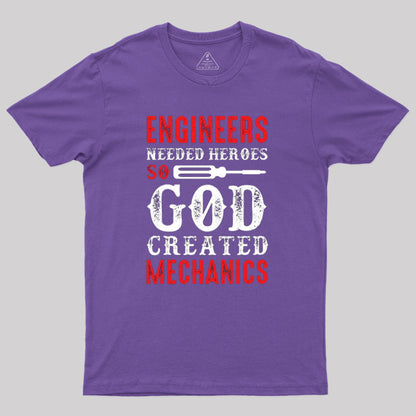 Engineers Needed Heroes So God Created T-Shirt