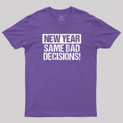 New Year Same Bad Decisions T-Shirt