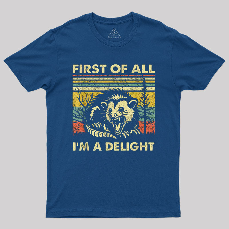 First Of All I'm A Delight T-Shirt