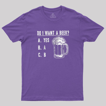 Do I Want A Beer T-Shirt