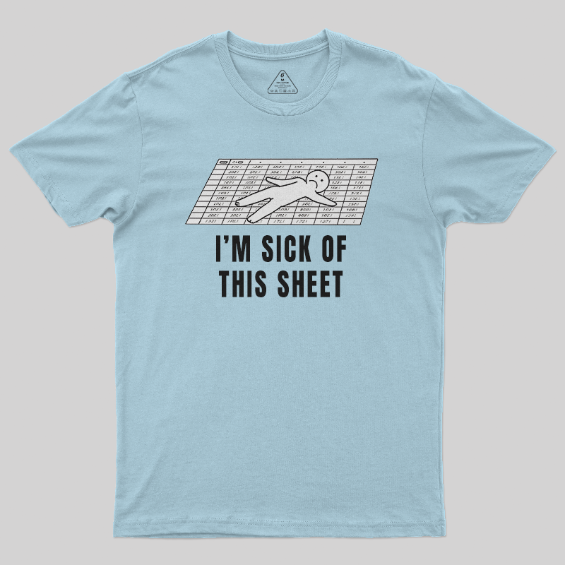 I'm Sick of This Sheet T-Shirt