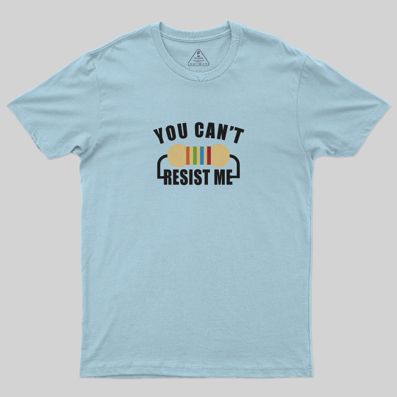 You Can't Risist Me T-Shirt