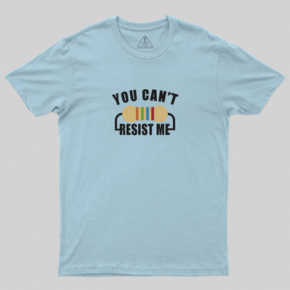 You Can't Risist Me T-Shirt