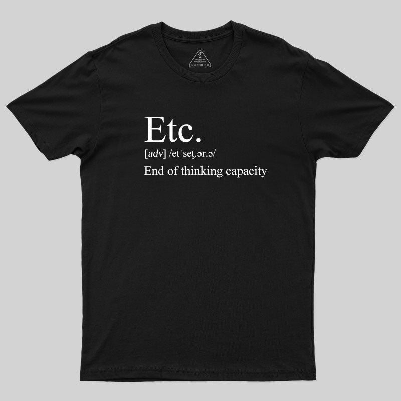 Etc-End of Thinking Capacity T-Shirt