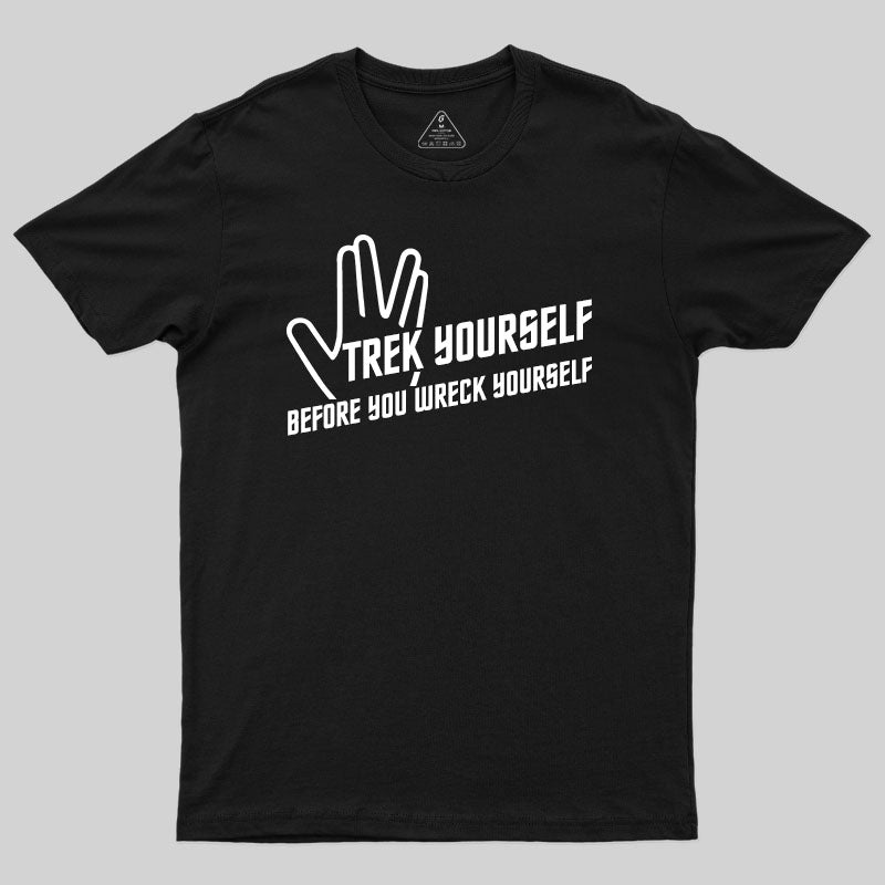 Trek Yourself Before You Wreck Yourself T-Shirt