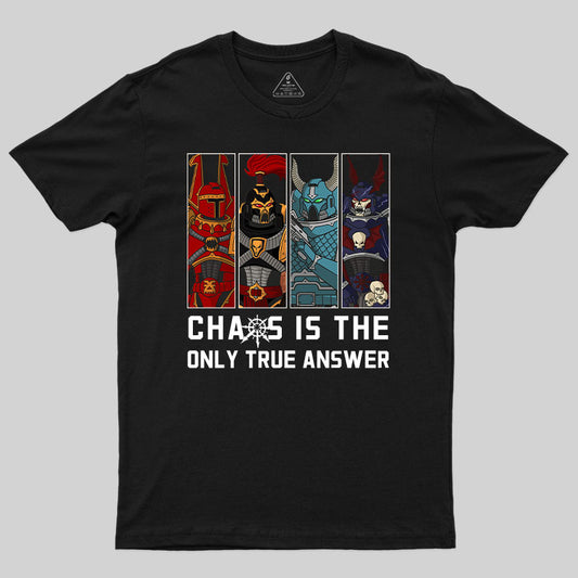 Chaos Is The Only True Answer-Warhammer 40K T-Shirt