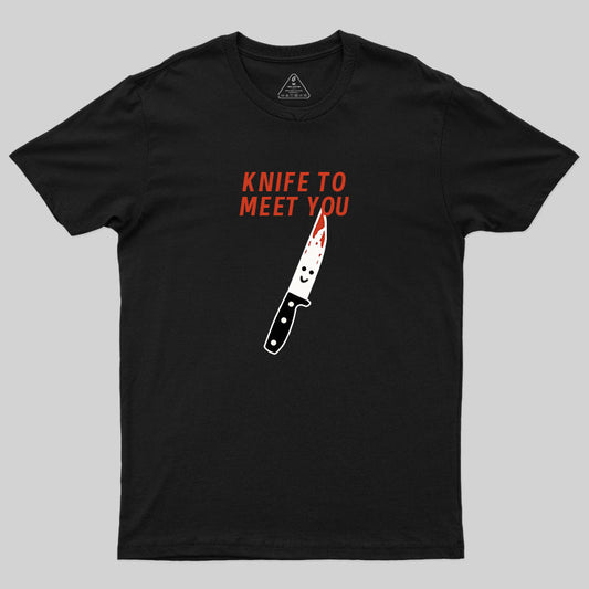 Knife To Meet You T-Shirt