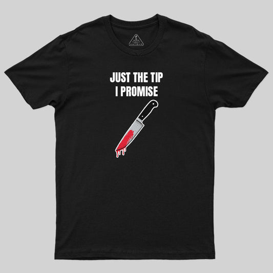 Just the tip, I Promise T-Shirt