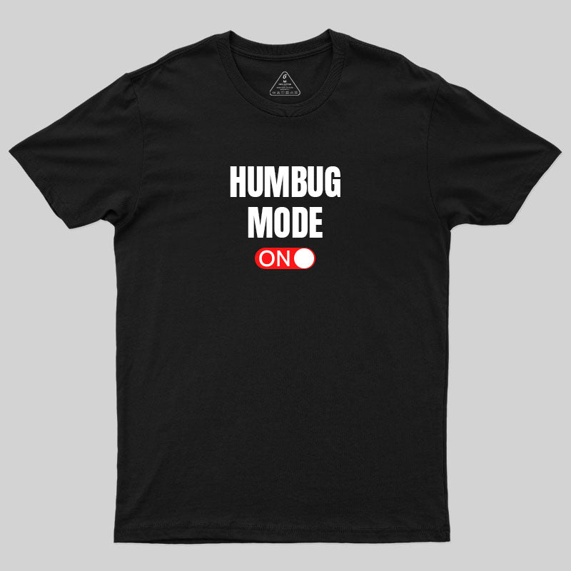 Humbug Mode On T-Shirt