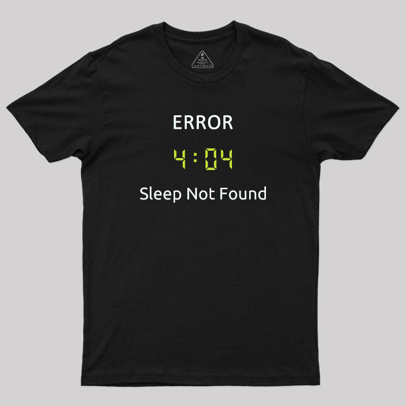 ERROR 404 Sleep Not Found T-Shirt