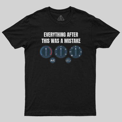 Everything After This Was A Mistake T-Shirt