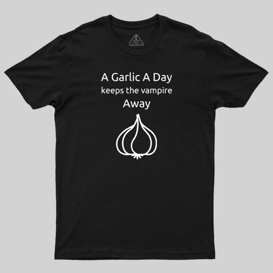 A Garlic a Day Keeps the Vampire Away T-Shirt