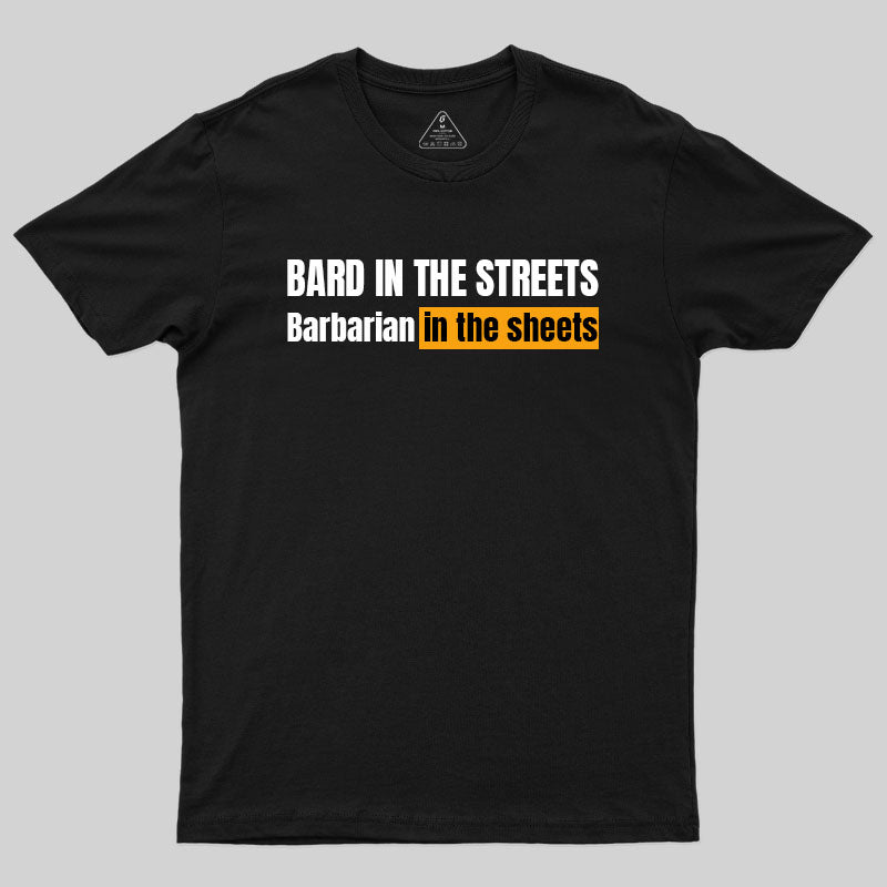 Bard In The Streets, Barbarian In The Sheets T-Shirt