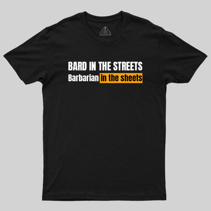 Bard In The Streets, Barbarian In The Sheets T-Shirt