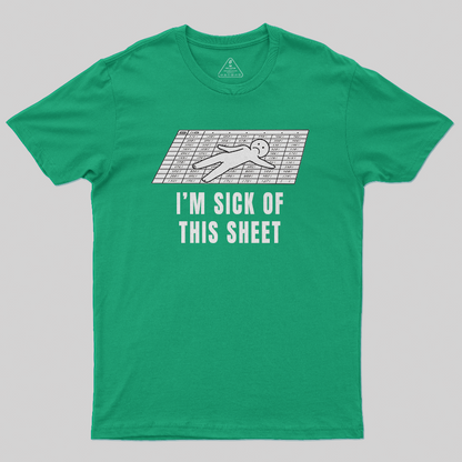 I'm Sick of This Sheet T-Shirt