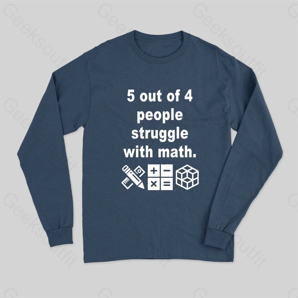 5 Out Of 4 People Struggle With Math Long Sleeve T-Shirt Navy / S