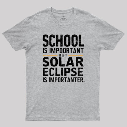 School Is Important but Solar Eclipse Is Importanter T-Shirt