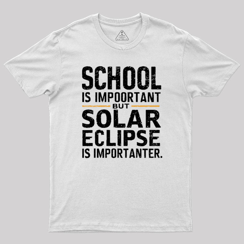 School Is Important but Solar Eclipse Is Importanter T-Shirt