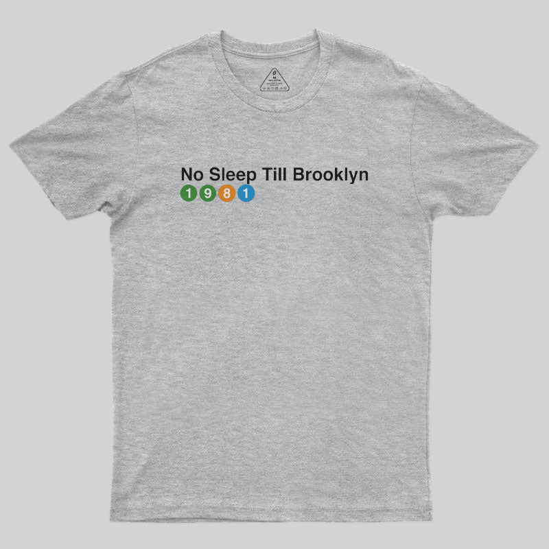 No Sleep Till Brooklyn 1981 Geek T-Shirt