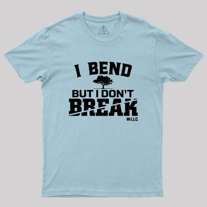 I Bend, But I Don't Break. Fight Violence Geek T-Shirt