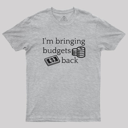 I'm Bringing Budgets Back Funny Budgeting Nerd T-Shirt