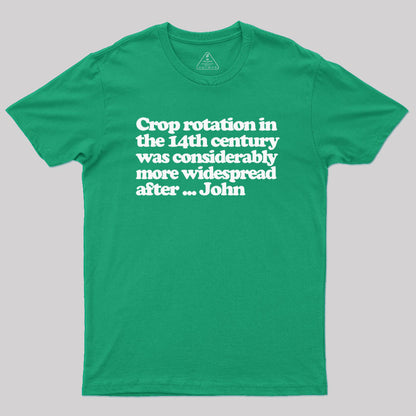 Crop Rotation in the 14th Century Geek T-Shirt