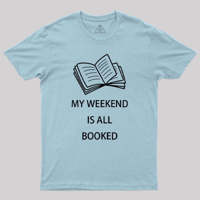 My Weekend is all Booked Geek T-Shirt