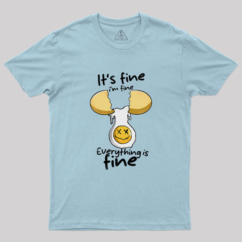 Everything Is Fine I'm Fine Geek T-Shirt