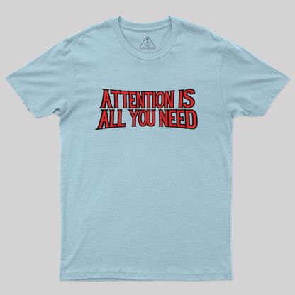 attention is all you need Geek T-Shirt