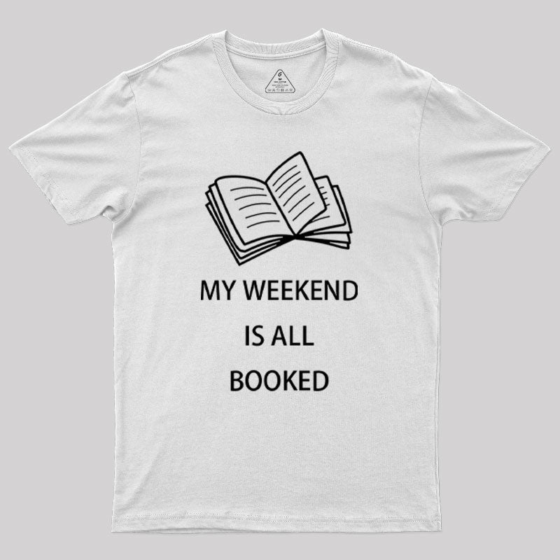 My Weekend is all Booked Geek T-Shirt