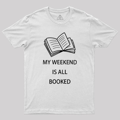 My Weekend is all Booked Geek T-Shirt