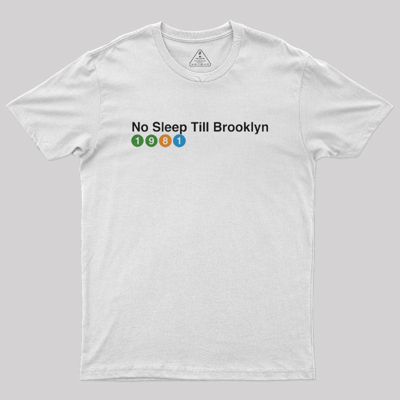 No Sleep Till Brooklyn 1981 Geek T-Shirt