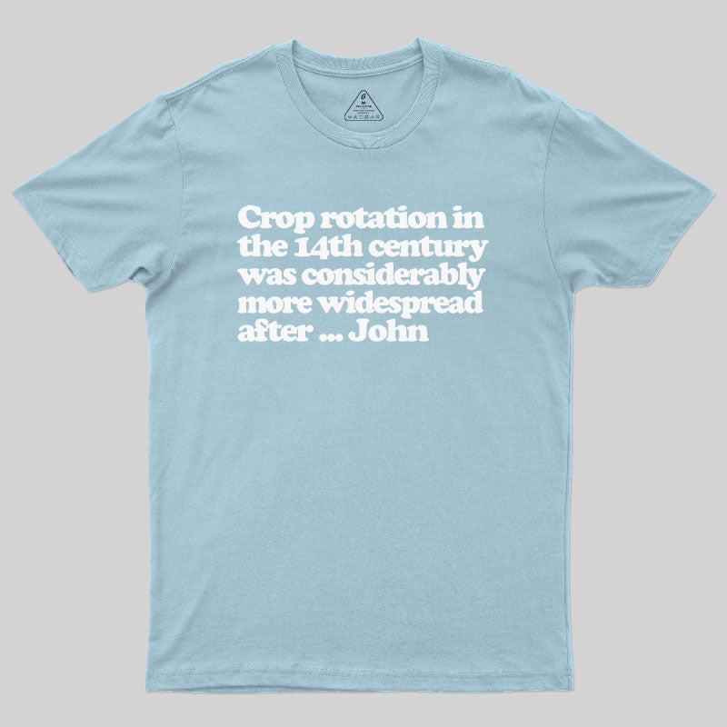 Crop Rotation in the 14th Century Geek T-Shirt