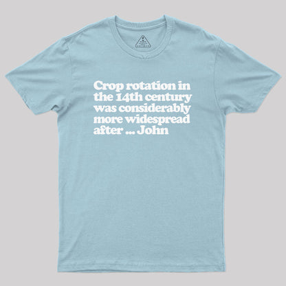 Crop Rotation in the 14th Century Geek T-Shirt