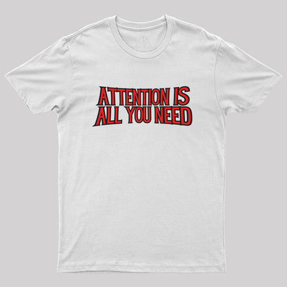 attention is all you need Geek T-Shirt