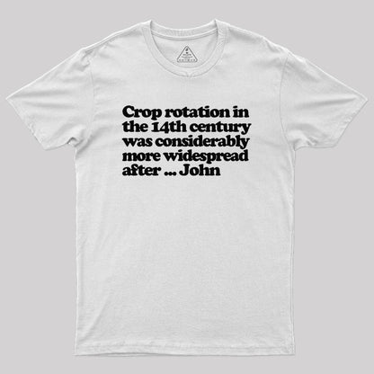 Crop Rotation in the 14th Century Geek T-Shirt