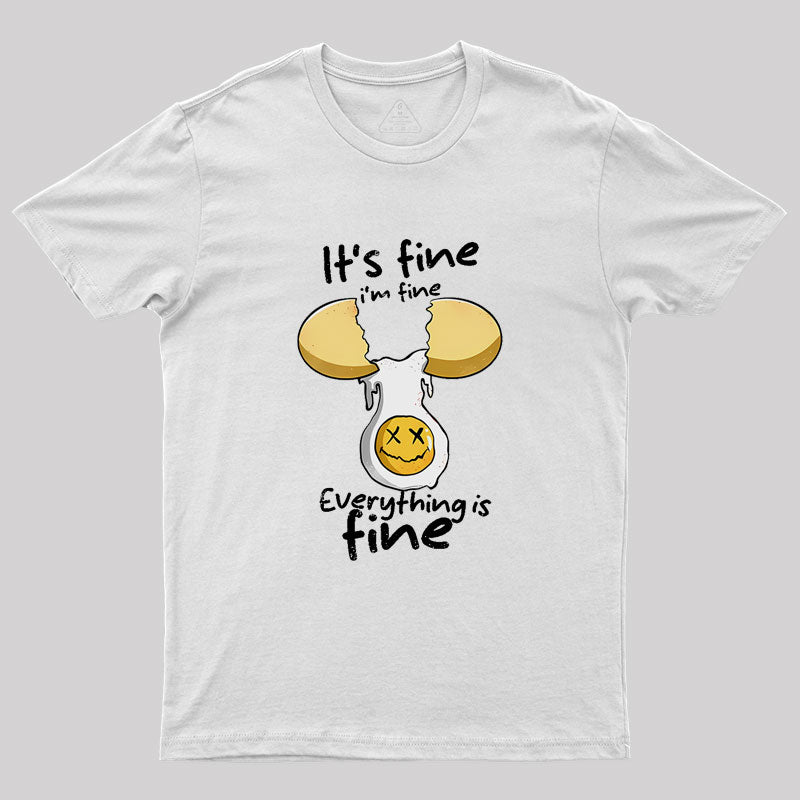 Everything Is Fine I'm Fine Geek T-Shirt